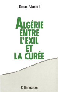 Algérie, entre l'exil et la curée - Aktouf Omar