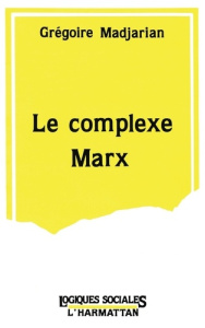 Le complexe Marx - Madjarian Grégoire