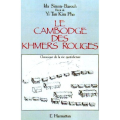 Le Cambodge des Khmers rouges. Chronique de la vie quotidienne, récit de Yii Tan Kim Pho - Simon-Barouh Ida