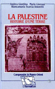 La Palestine. Histoire d'une terre - Giardina Andrea ; Liverani Mario ; Scarcia Amorett
