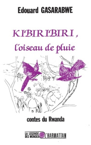 Kibiribiri, l'oiseau de pluie - Gasarabwe Edouard