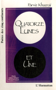Quatorze Lunes et une. Edition bilingue français-persan - Khazraï Parviz