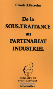 De la sous-traitance au partenariat industriel - Altersohn Claude ; Fauroux Roger