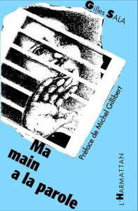 Ma main a la parole - Sala Gilles ; Gillibert Michel