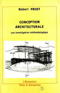 Conception architecturale. Une investigation méthodologique - Prost Robert
