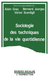 Sociologie des techniques de la vie quotidienne - Gras Alain ; Joerges Bernward ; Scardigli Victor