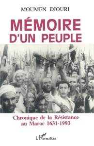 Mémoire d'un peuple. Chronique de la résistance au Maroc 1631-1993 - Diouri Moumen