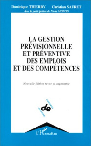 LA GESTION PREVISIONNELLE ET PREVENTIVE DES EMPLOIS ET DES COMPETENCES. Edition 1997 revue et augmen - Sauret Christian ; Thierry Dominique