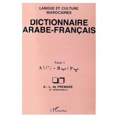 Dictionnaire arabe-français. Langue et culture marocaines Tome 1, A-B - Prémare Alfred-Louis de