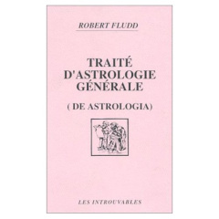 Traité d'astrologie générale (De astrologia) - Fludd Robert ; Piobb Pierre
