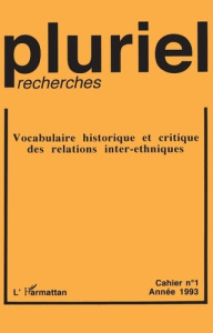Pluriel-recherches N° 1/1993 : Vocabulaire historique et critique des relations inter-ethniques - Simon Pierre-Jean