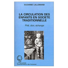 La circulation des enfants en société traditionnelle. Prêt, don, échange - Lallemand Suzanne