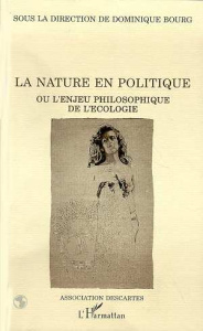 La nature en politique. Ou l'enjeu philosophique de l'écologie - Bourg Dominique