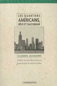 Les quartiers américains, rêve et cauchemar. Le développement communautaire et la revitalisation des - Jacquier Claude ; Delarue Jean-Marie ; Delbos Vinc