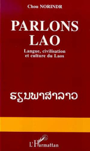 PARLONS LAO. Langue civilisation et culture du Laos - NORINDR CHOU