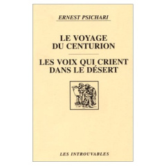 Le voyage du centurion ; Les voix qui crient dans le désert - Psichari Ernest