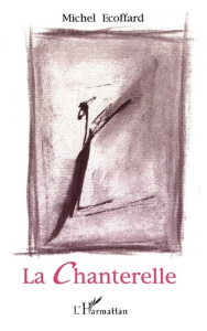 La chanterelle - ECOFFARD MICHEL