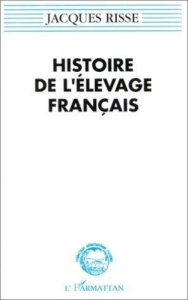 Histoire de l'élevage français - Risse Jacques