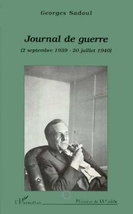 Journal de guerre. 2 septembre 1939-20 juillet 1940, 2e édition - Sadoul Georges
