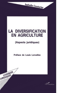 La diversification en agriculture. Aspects juridiques - Couturier Isabelle ; Lorvellec Louis
