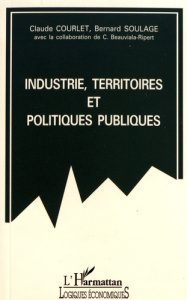Industrie, territoires et politiques publiques - Courlet Claude ; Soulage Bernard