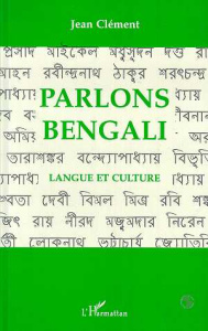 Parlons bengali. Langue et culture - Clément Jean