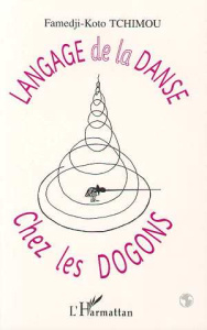 Langage de la danse chez les Dogons - Tchimou Famedji-Koto