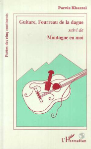 Guitare, fourreau de la dague suivi de Montagne en moi - Khazraï Parviz