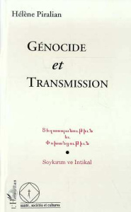 Génocide et transmission. Sauver la mort, sortir du meurtre - Piralian Hélène
