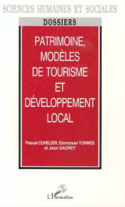 Patrimoine, modèles de tourisme et développement local - Cuvelier Pascal ; Gadrey Jean ; Torres Emmanuel