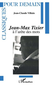 Jean-Max Tixier. À l'arête des mots - Villain Jean-Claude
