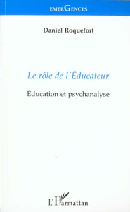 LE ROLE DE L' EDUCATEUR. Education et psychanalyse - Roquefort Daniel