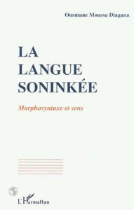 La langue soninké. Morphosyntaxe et sens - Diagana Ousmane Moussa