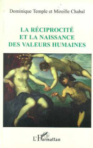 La réciprocité et la naissance des valeurs humaines - Temple Dominique ; Chabal Mireille