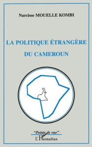 La politique étrangère du Cameroun - Mouellé-Kombi Narcisse