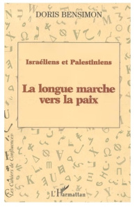 Israéliens et Palestiniens. La longue marche vers la paix - Bensimon Doris