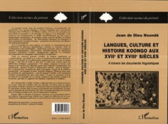 Langues, culture et histoire koongo aux XVIIe et XVIIIe siècles. À travers les documents linguistiqu - Nsondé Jean de Dieu