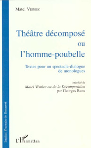 Théâtre décomposé ou l'homme-poubelle. Textes pour un spectacle-dialogue de monologues - Visniec Matéi ; Banu Georges