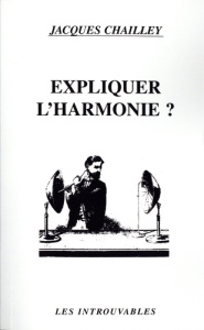 Expliquer l'harmonie ? - Chailley Jacques