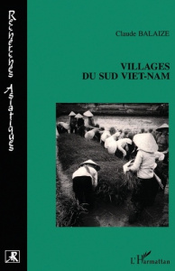 Villages du Sud Viet-Nam - Balaize Claude