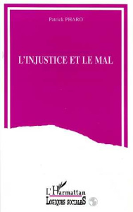 L'injustice et le mal - Pharo Patrick