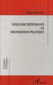 Vieillesse dépendante et désinsertion politique - Thomas Hélène