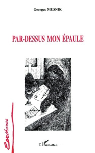 Par-dessus mon épaule - Musnik Georges