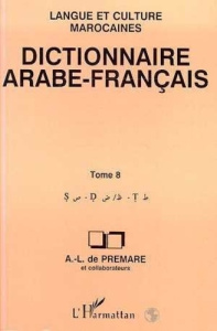 Dictionnaire arabe-français. Langue et culture marocaines Tome 8, S-D-T - Prémare Alfred-Louis de