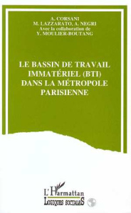 Le bassin de travail immatériel, BTI, dans la métropole parisienne - Corsani Antonella