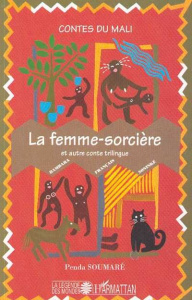 Contes du Mali : La femme sorcière. Galadio - Soumaré Penda