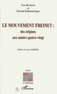Le mouvement Freinet. Des origines aux années quatre-vingt - Bruliard Luc ; Schlemminger Gérald