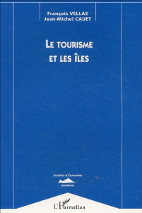 Le tourisme et les îles - Vellas François ; Cauet Jean-Michel