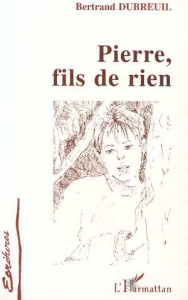 Pierre, fils de rien - Dubreuil Bertrand