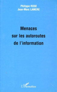 Menaces sur les autoroutes de l'information - Lamère Jean-Marc ; Rosé Philippe
